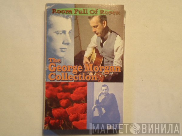George Morgan   - Room Full Of Roses: The George Morgan Collection