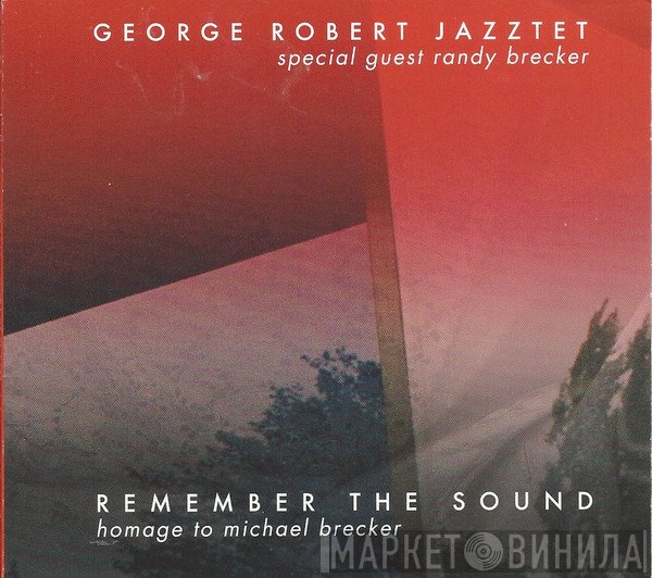 George Robert Jazztet Special Guest Randy Brecker  - Remember The Sound