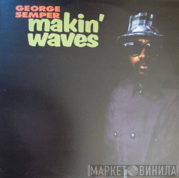 George Semper  - Makin' Waves