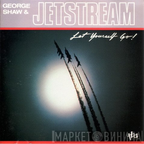 George Shaw & Jetstream   - Let Yourself Go!