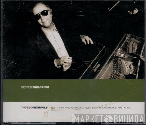 George Shearing - Three Originals: Light, Airy And Swinging / Continental Experience / On Target