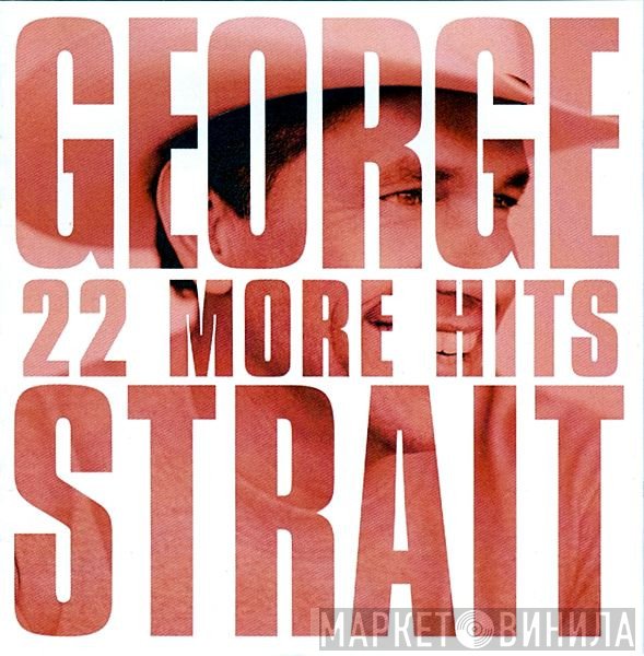 George Strait - 22 More Hits