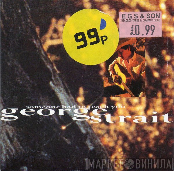 George Strait - Someone Had To Teach You