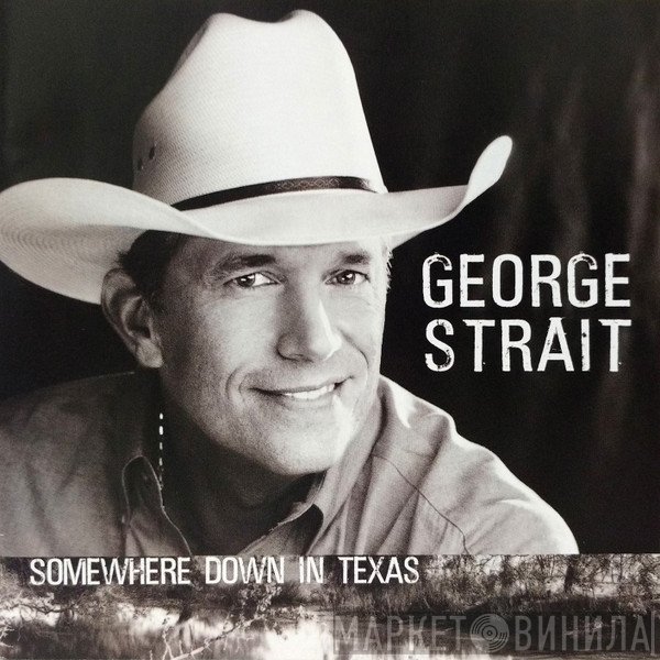 George Strait  - Somewhere Down In Texas
