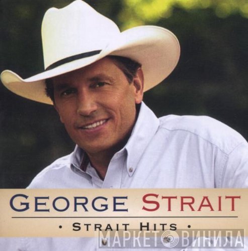 George Strait - Strait Hits