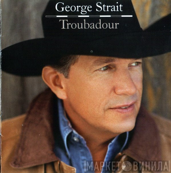George Strait  - Troubadour