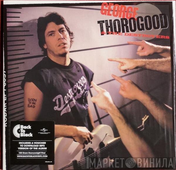 George Thorogood &amp; The Destroyers - Born To Be Bad
