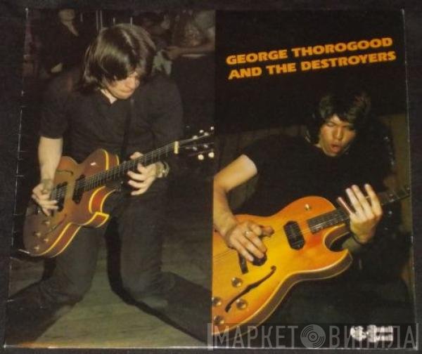 George Thorogood &amp; The Destroyers - George Thorogood And The Destroyers