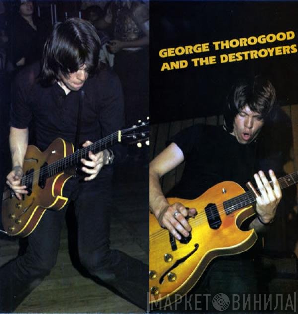 George Thorogood & The Destroyers - George Thorogood And The Destroyers