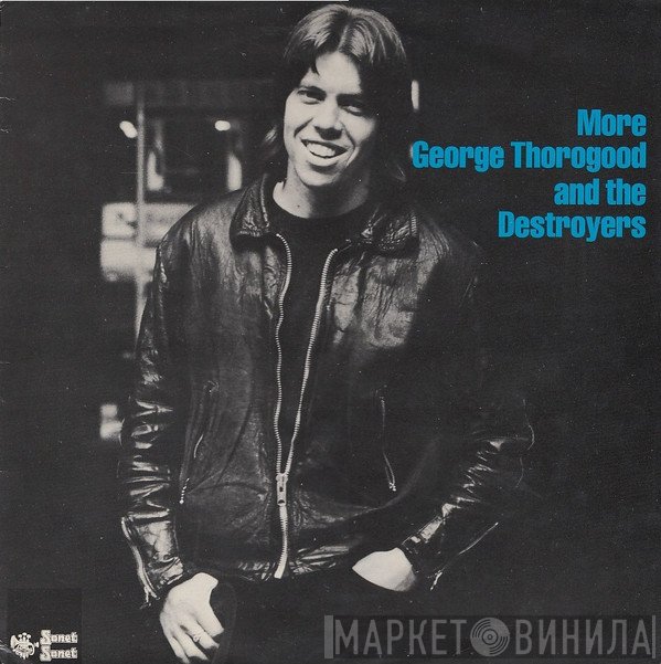 George Thorogood & The Destroyers - More George Thorogood And The Destroyers