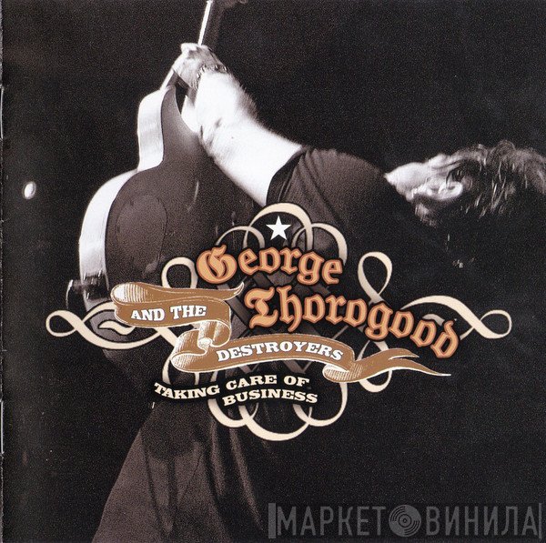 George Thorogood & The Destroyers - Taking Care Of Business