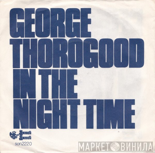 George Thorogood - In The Night Time