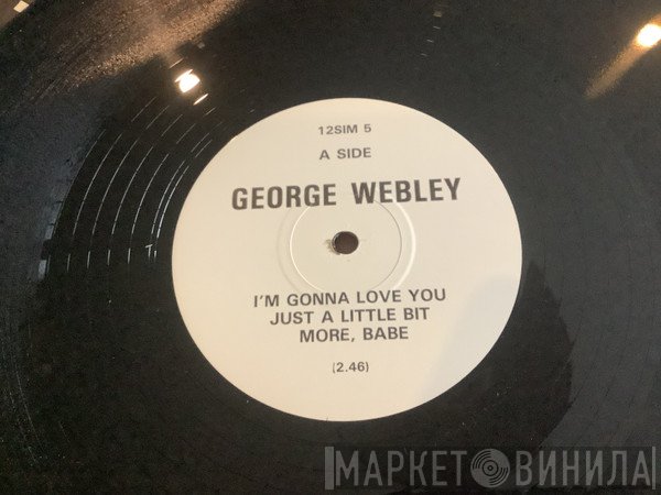 George Webley - I'm Gonna Love You Just A Little Bit More, Babe