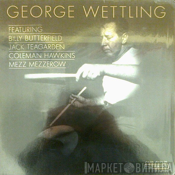 George Wettling - Featuring Billy Butterfield - Jack Teagarden - Coleman Hawkins - Mezz Mezzerow