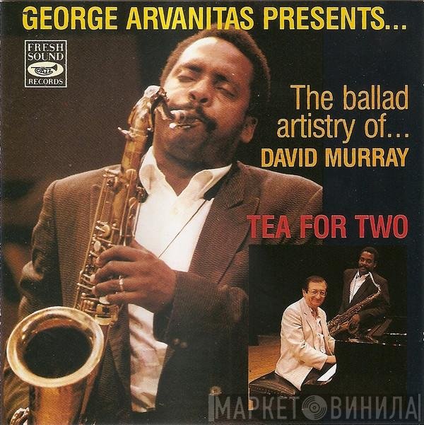 Georges Arvanitas Presents... The Ballad Artistry Of... David Murray  - Tea For Two