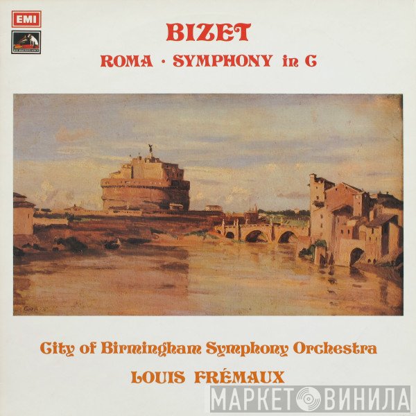 Georges Bizet, City Of Birmingham Symphony Orchestra, Louis Frémaux  - Roma * Symphony in C