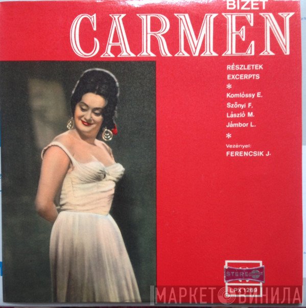 Georges Bizet - Erzsébet Komlóssy, Ferenc Szőnyi, Margit László, Jámbor László, János Ferencsik  - Carmen (Részletek = Excerpts)