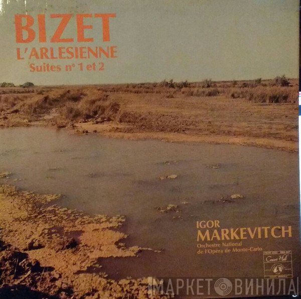 Georges Bizet, Igor Markevitch, Orchestre National De L'Opéra De Monte-Carlo - L'arlesienne Suites No. 1 Et 2
