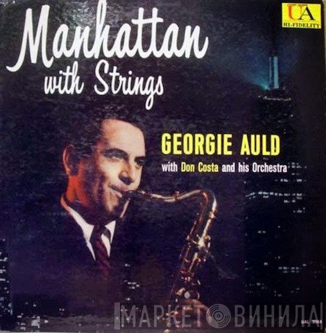 Georgie Auld With Don Costa Orchestra  - Manhattan With Strings