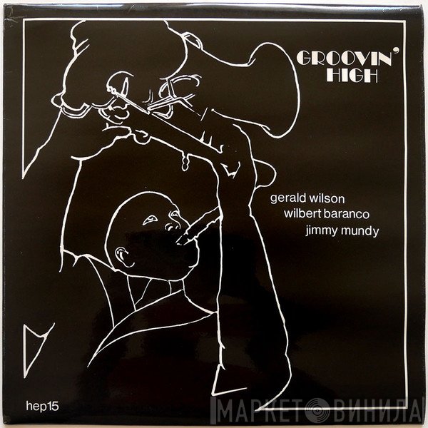 Gerald Wilson, Jimmy Mundy, Wilbert Baranco - Groovin' High