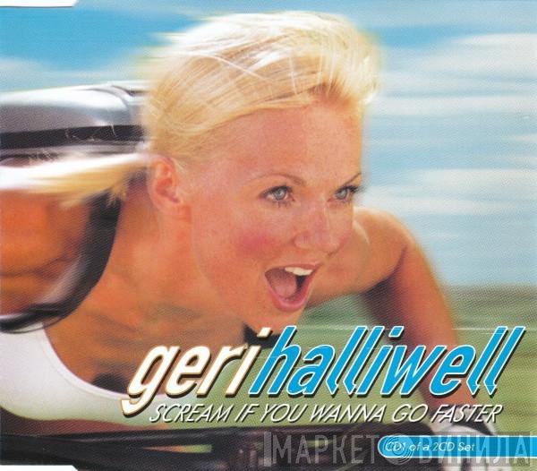 Geri Halliwell  - Scream If You Wanna Go Faster