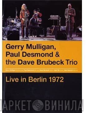 Gerry Mulligan, Paul Desmond & The Dave Brubeck Trio  - Live In Berlin 1972