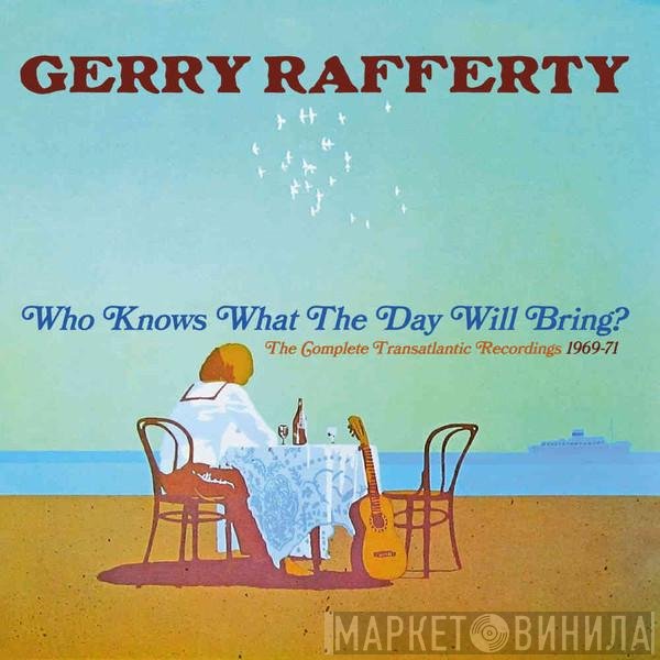 Gerry Rafferty - Who Knows What The Day Will Bring? (The Complete Transatlantic Recordings 1969-71)