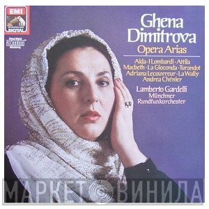 Ghena Dimitrova, Münchner Rundfunkorchester, Lamberto Gardelli  - Opera Arias