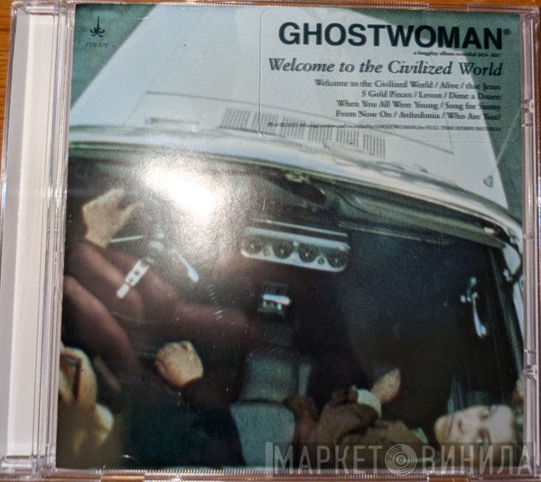 Ghost Woman - Welcome To The Civilized World