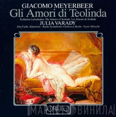 Giacomo Meyerbeer, Iulia Várady, Gerd Albrecht - Meyerbeer: Gli Amori Di Teolinda 