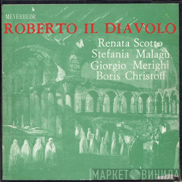 Giacomo Meyerbeer, Renata Scotto, Boris Christoff, Stefania Malagù, Giorgio Merighi - Roberto Il Diavolo