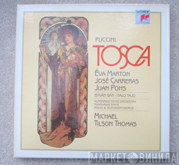 Giacomo Puccini / Michael Tilson Thomas / José Carreras, Éva Marton, Juan Pons, István Gáti, Italo Tajo, Hungarian State Orchestra, Magyar Rádió És Televízió Énekkara  - Tosca
