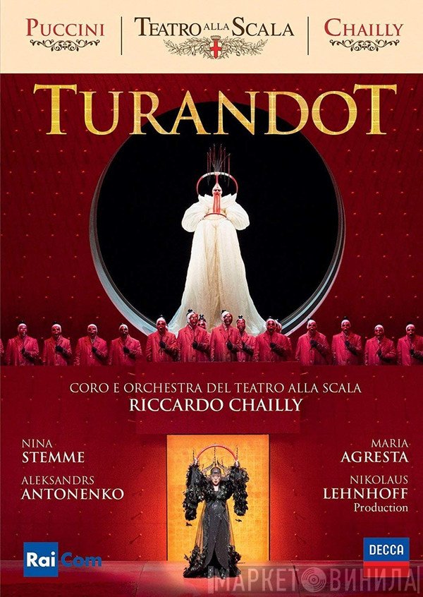 Giacomo Puccini / Riccardo Chailly / Coro Del Teatro Alla Scala E Orchestra Del Teatro Alla Scala, Riccardo Chailly, Nina Stemme, Aleksandrs Antoņenko, Maria Agresta , Production Nikolaus Lehnhoff  - Turandot