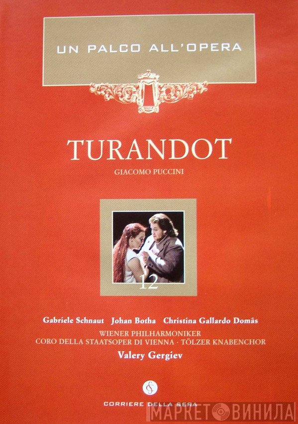 Giacomo Puccini / Gabriele Schnaut, Johan Botha, Cristina Gallardo-Domâs, Wiener Philharmoniker, Wiener Staatsopernchor, Tölzer Knabenchor, Valery Gergiev  - Turandot