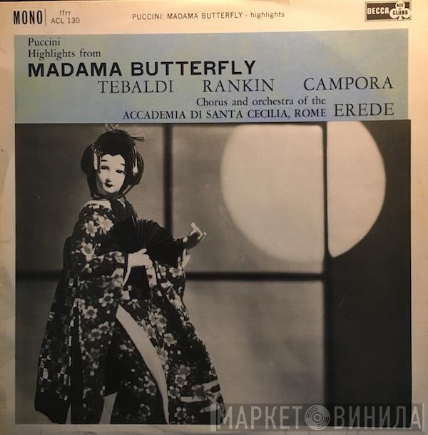 Giacomo Puccini, Alberto Erede, Renata Tebaldi, Nell Rankin, Giuseppe Campora, Coro dell'Accademia Nazionale di Santa Cecilia, Orchestra dell'Accademia Nazionale di Santa Cecilia - Highlights From Madama Butterfly
