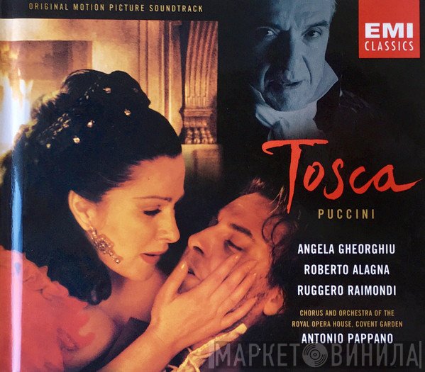 Giacomo Puccini - Angela Gheorghiu, Roberto Alagna, Ruggero Raimondi, Chorus Of The Royal Opera House, Covent Garden & Orchestra Of The Royal Opera House, Covent Garden, Antonio Pappano  - Tosca