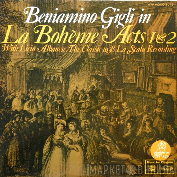 Giacomo Puccini, Beniamino Gigli, Orchestra Del Teatro Alla Scala, Coro Del Teatro Alla Scala, Licia Albanese, Umberto Berrettoni - La Bohème Acts 1 & 2 - The Classic 1938 La Scala Recording