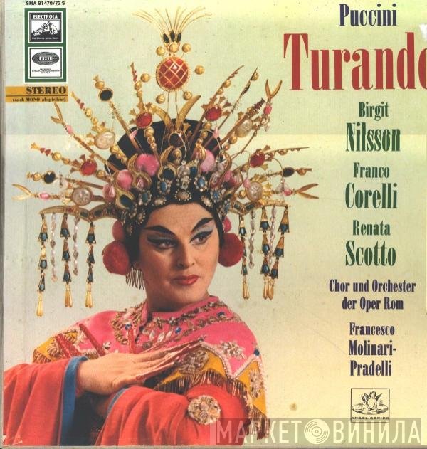 Giacomo Puccini, Birgit Nilsson, Franco Corelli, Renata Scotto, Coro Del Teatro Dell'Opera Di Roma Und Orchestra Del Teatro Dell'Opera Di Roma, Francesco Molinari-Pradelli  - Turandot