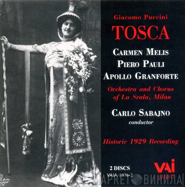 Giacomo Puccini - Carmen Melis, Piero Pauli, Apollo Granforte, Orchestra Del Teatro Alla Scala And Coro Del Teatro Alla Scala, Carlo Sabajno  - Tosca