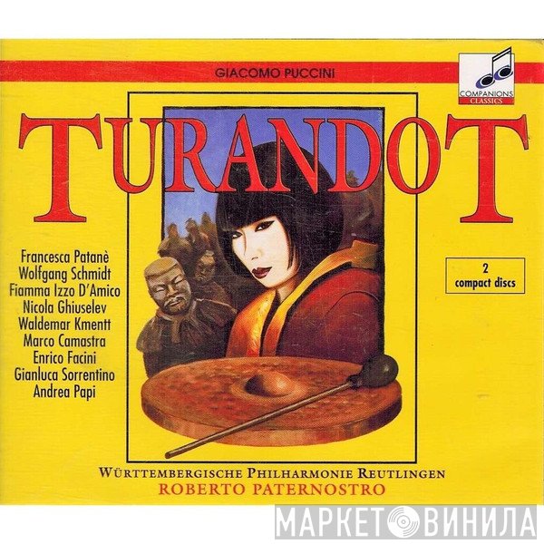 Giacomo Puccini - Francesca Patanè • Wolfgang Schmidt  • Fiamma Izzo D'Amico • Nicola Ghiuselev • Waldemar Kmentt • Marco Camastra • Enrico Facini • Gianluca Sorrentino • Andrea Papi • Württembergische Philharmonie Reutlingen • Roberto Paternostro  - Turandot