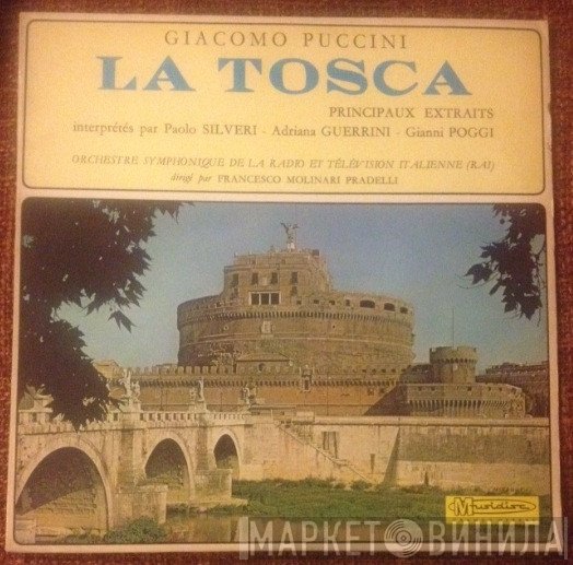 Giacomo Puccini, Francesco Molinari-Pradelli, Paolo Silveri, Gianni Poggi, Adriana Guerrini, Orchestra Sinfonica Nazionale Della RAI  - La Tosca