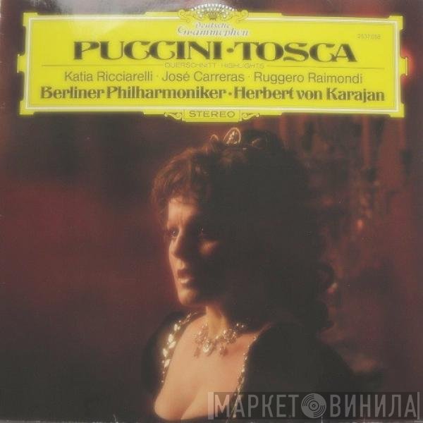 Giacomo Puccini, Herbert von Karajan, Berliner Philharmoniker, Katia Ricciarelli, José Carreras, Ruggero Raimondi  - Tosca (Highlights)