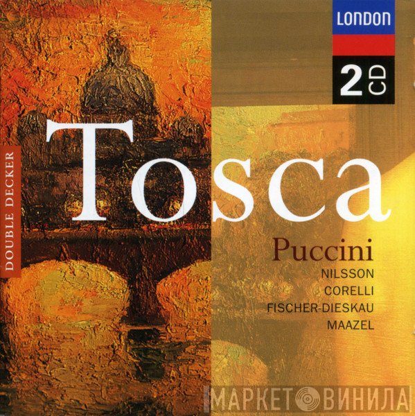 Giacomo Puccini, Lorin Maazel, Franco Corelli, Dietrich Fischer-Dieskau, Birgit Nilsson - Tosca