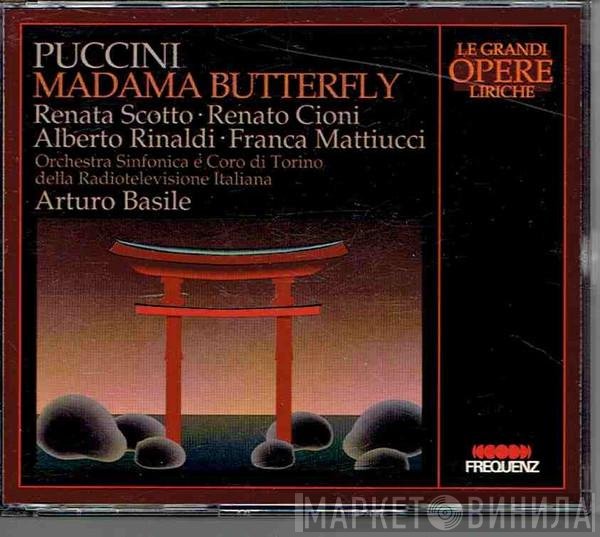Giacomo Puccini, Renata Scotto, Renato Cioni, Alberto Rinaldi, Franca Mattiucci, Orchestra Sinfonica Di Torino Della RAI E Coro Di Torino Della RAI, Arturo Basile  - Madama Butterfly