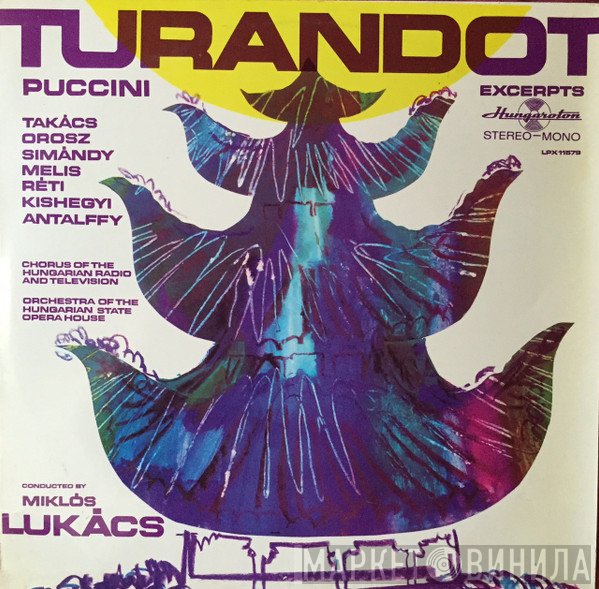 Giacomo Puccini, Takács Paula, Júlia Orosz, József Simándy, Melis György, József Réti, Kishegyi Árpád, Antalffy Albert, Magyar Rádió És Televízió Énekkara, Hungarian State Opera Orchestra ,Conducted By Miklós Lukács   - Turandot Excerpts
