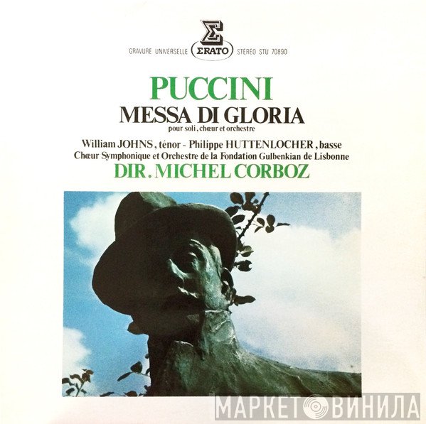 Giacomo Puccini, William Johns, Philippe Huttenlocher, Chorus Of The Gulbenkian Foundation, Gulbenkian Orchestra, Michel Corboz - Messa Di Gloria (Pour Soli, Chœur Et Orchestre)