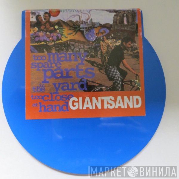 Giant Sand - Too Many Spare Parts In The Yard Too Close At Hand
