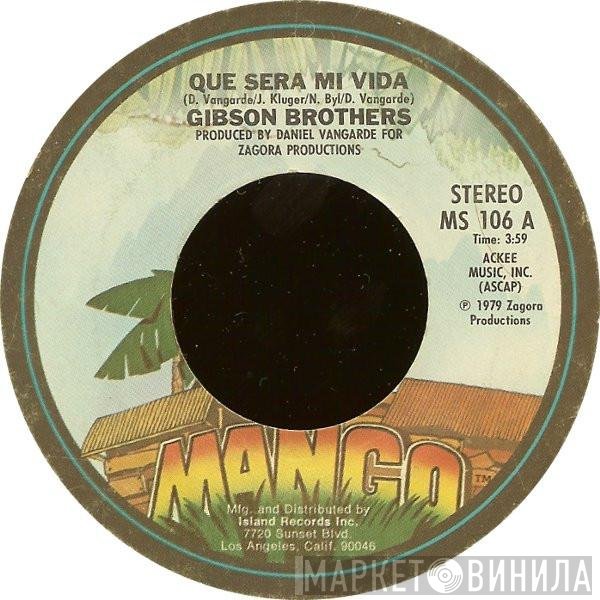 Gibson Brothers  - Que Sera Mi Vida / You