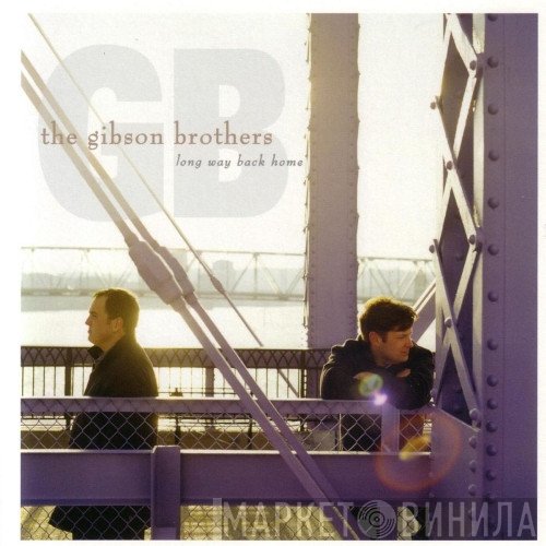 Gibson Brothers  - Long Way Back Home