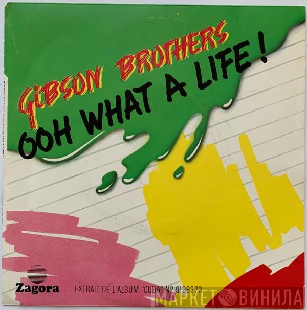 Gibson Brothers - Ooh What A Life!